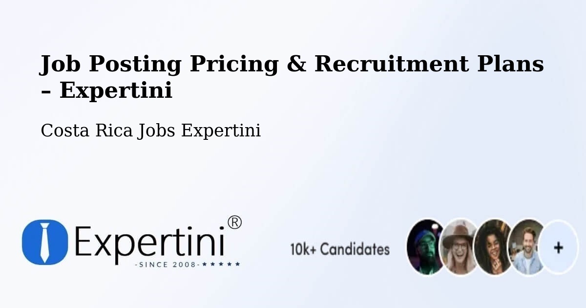 Job Posting Pricing & Recruitment Plans – Montes De Oro - Montes De Oro, Costa Rica Jobs Expertini